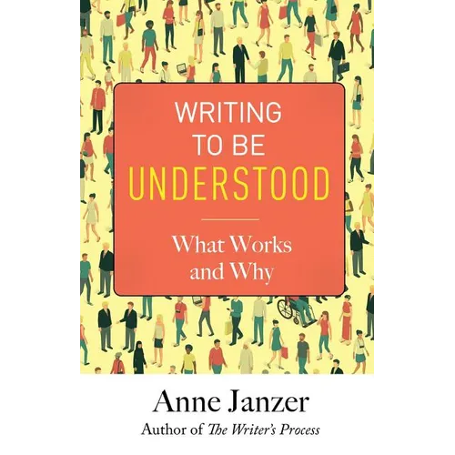 Writing to Be Understood: What Works and Why - Paperback