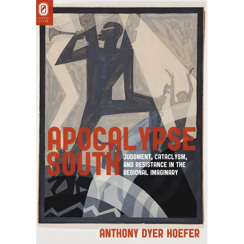 Apocalypse South: Judgment, Cataclysm, and Resistance in the Regional Imaginary - Paperback