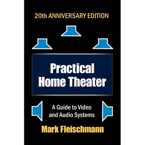Practical Home Theater: A Guide to Video and Audio Systems (2022 Edition) - Paperback