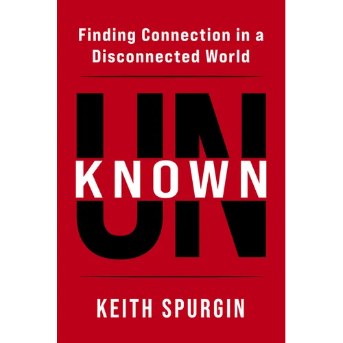 Unknown: Finding Connection in a Disconnected World - Paperback