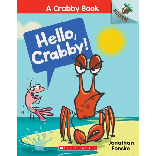 Hello, Crabby!: An Acorn Book (a Crabby Book #1): Volume 1 - Paperback