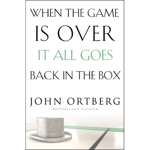 The When the Game Is Over, It All Goes Back in the Box: How to Keep Your Eyes on the Real Goal: Life - Paperback