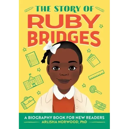 The Story of Ruby Bridges: An Inspiring Biography for Young Readers - Paperback