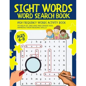 Sight Words Word Search Book: High-Frequency Words Activity Book to Help 1st, 2nd and 3rd Grade Kids Improve Their Reading Skills Ages 6-8 - Paperback