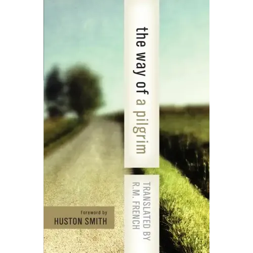 The Way of a Pilgrim: And the Pilgrim Continues His Way - Paperback