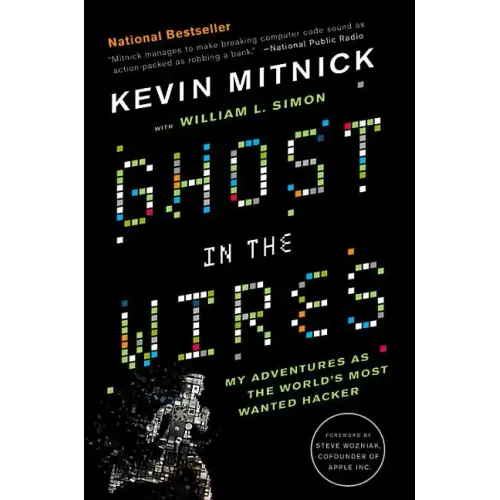 Ghost in the Wires: My Adventures as the World's Most Wanted Hacker - Paperback