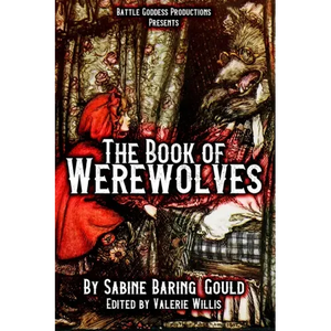 The Book of Werewolves with Illustrations: History of Lycanthropy, Mythology, Folklores, and more - Paperback