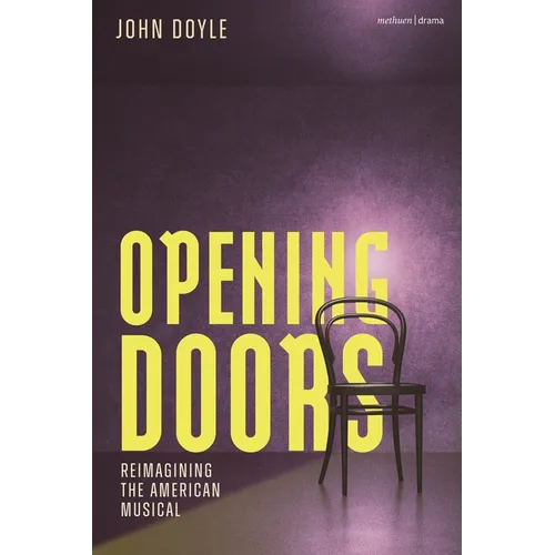 Opening Doors: Reimagining the American Musical - Hardcover
