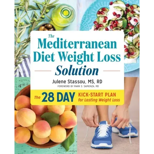 The Mediterranean Diet Weight Loss Solution: The 28-Day Kickstart Plan for Lasting Weight Loss - Paperback