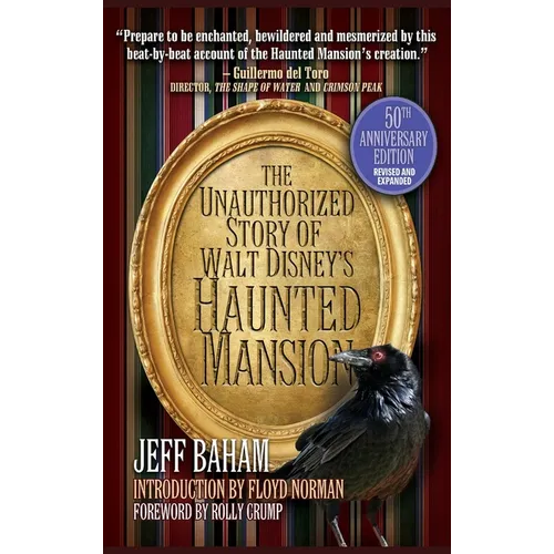 The Unauthorized Story of Walt Disney's Haunted Mansion: 50th Anniversary Edition, Revised and Expanded - Hardcover