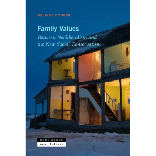 Family Values: Between Neoliberalism and the New Social Conservatism - Paperback