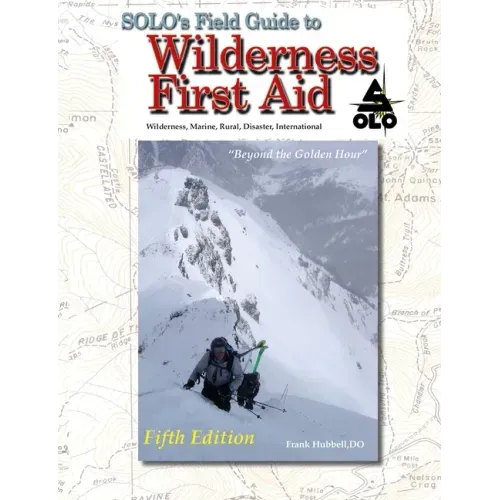 SOLO Field Guide to Wilderness First Aid, 5th ed - Paperback