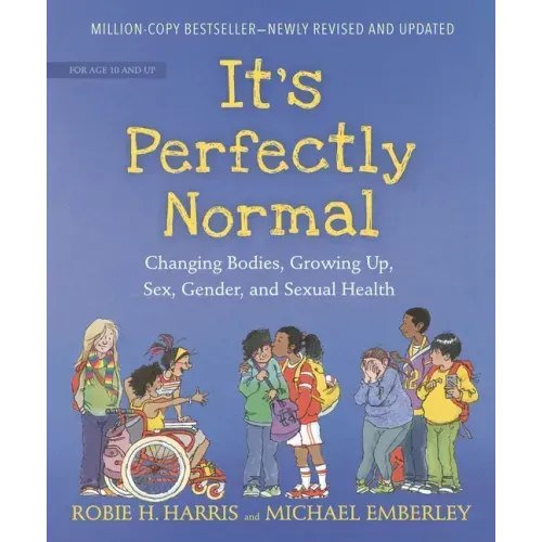 It's Perfectly Normal: Changing Bodies, Growing Up, Sex, Gender, and Sexual Health - Paperback