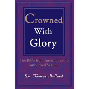 Crowned with Glory: The Bible from Ancient Text to Authorized Version - Paperback