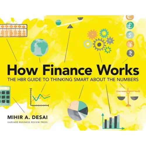How Finance Works: The HBR Guide to Thinking Smart about the Numbers