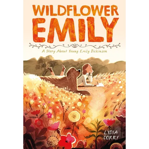 Wildflower Emily: A Story about Young Emily Dickinson - Paperback