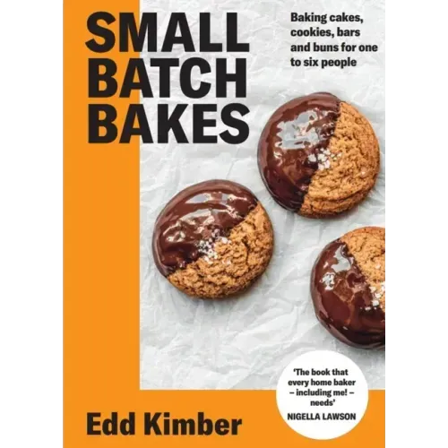 Small Batch Bakes: Baking Cakes, Cookies, Bars and Buns for One to Six People - Hardcover