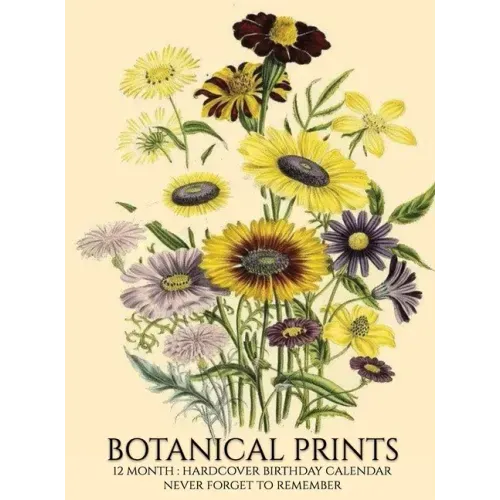 Birthday Calendar: Botanical Prints Hardcover Monthly Daily Desk Diary Organizer for Birthdays, Important Dates, Anniversaries, Special Days - Hardcover