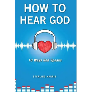 How to Hear God, 10 Ways God Speaks: How to Hear God's Voice - Paperback
