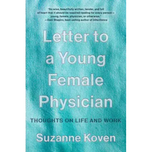 Letter to a Young Female Physician: Thoughts on Life and Work - Paperback