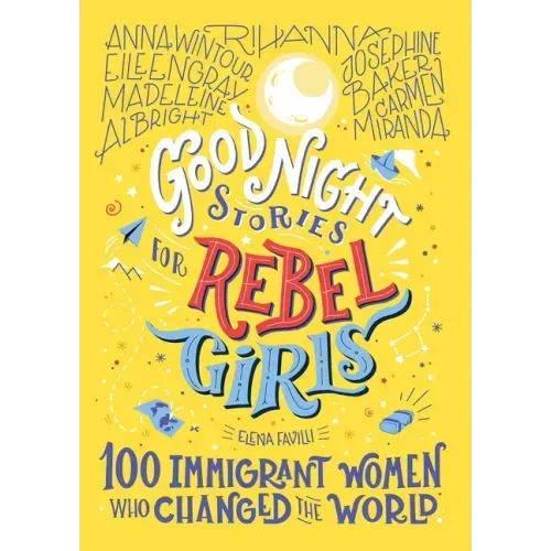 Good Night Stories for Rebel Girls: 100 Immigrant Women Who Changed the World - Hardcover