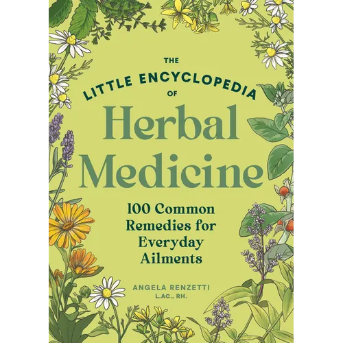 The Little Encyclopedia of Herbal Medicine: 100 Common Remedies for Everyday Ailments - Paperback