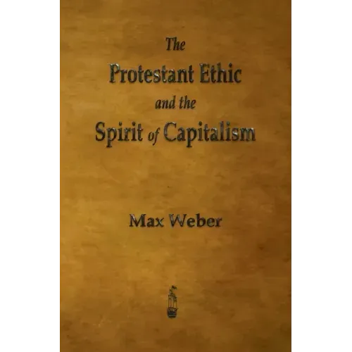 The Protestant Ethic and the Spirit of Capitalism - Hardcover