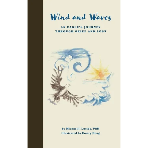 Wind and Waves: An Eagle's Journey Through Grief and Loss - Hardcover