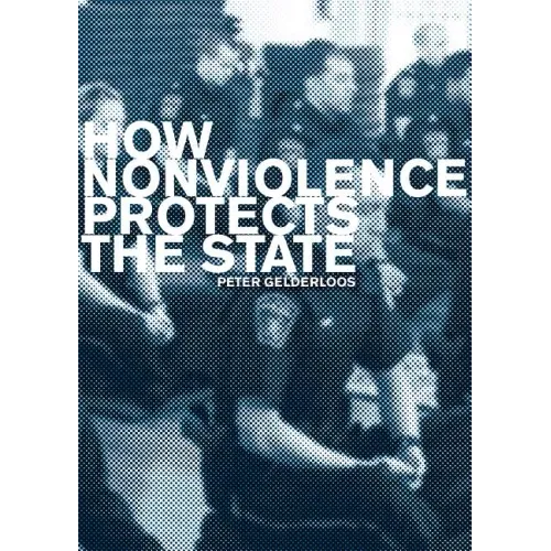 How Nonviolence Protects the State - Paperback