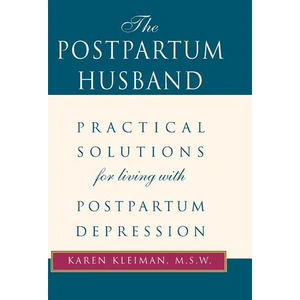 The Postpartum Husband: Practical Solutions for Living with Postpartum Depression - Hardcover
