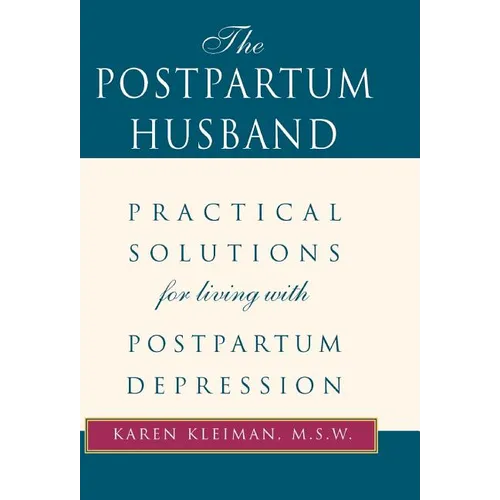 The Postpartum Husband: Practical Solutions for Living with Postpartum Depression - Hardcover