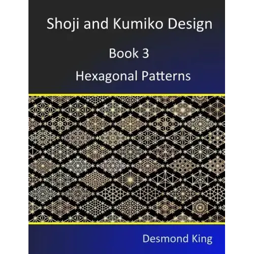 Shoji and Kumiko Design: Book 3 Hexagonal Patterns - Paperback