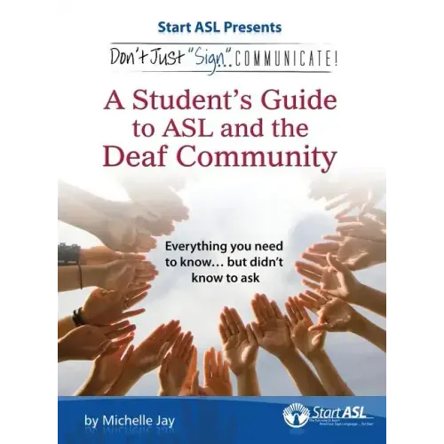 Don't Just Sign... Communicate!: A Student's Guide to ASL and the Deaf Community - Hardcover