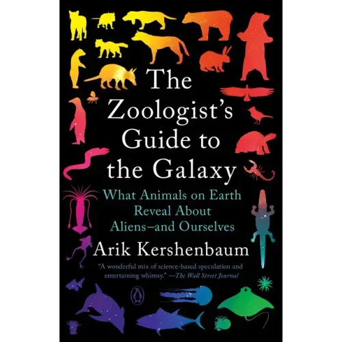The Zoologist's Guide to the Galaxy: What Animals on Earth Reveal about Aliens--And Ourselves - Paperback