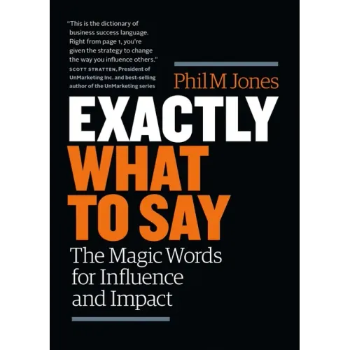 Exactly What to Say: The Magic Words for Influence and Impact - Paperback