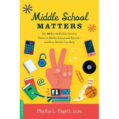 Middle School Matters: The 10 Key Skills Kids Need to Thrive in Middle School and Beyond--And How Parents Can Help - Paperback