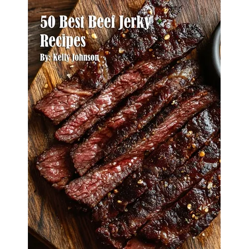 50 Best Beef Jerky Recipes - Paperback