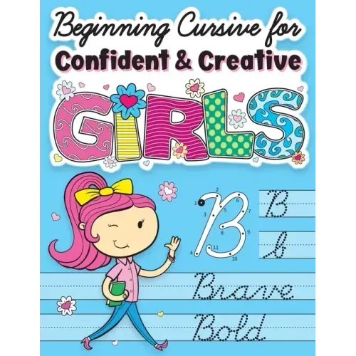 Beginning Cursive for Confident & Creative Girls: Cursive Handwriting Workbook for Kids & Beginners to Cursive Writing Practice - Paperback