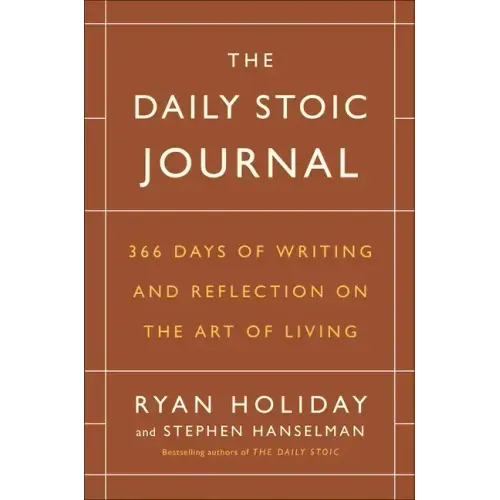 The Daily Stoic Journal: 366 Days of Writing and Reflection on the Art of Living - Hardcover