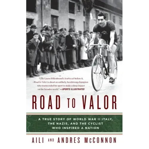Road to Valor: A True Story of WWII Italy, the Nazis, and the Cyclist Who Inspired a Nation - Paperback