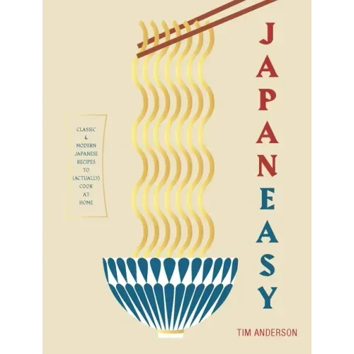 Japaneasy: Classic and Modern Japanese Recipes to Cook at Home - Hardcover