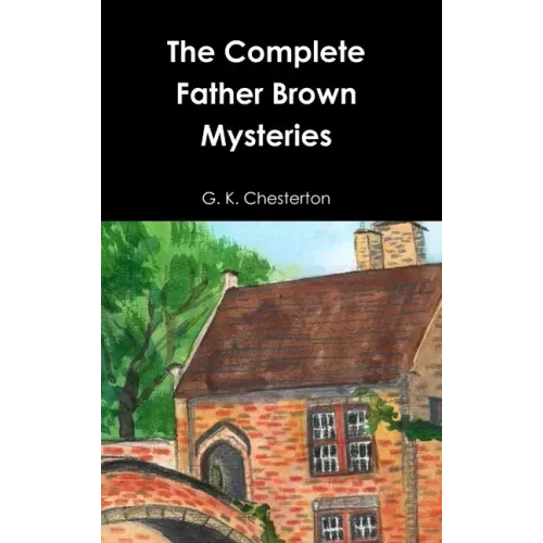 The Complete Father Brown Mysteries - Hardcover