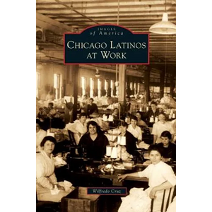Chicago Latinos at Work - Hardcover