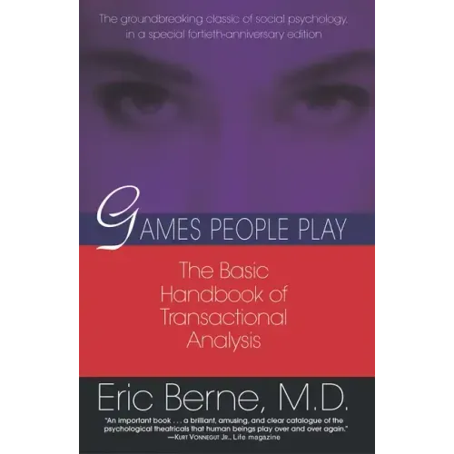 Games People Play: The Basic Handbook of Transactional Analysis. - Paperback