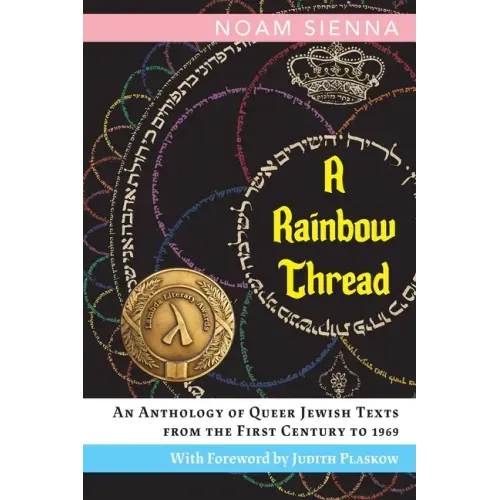 A Rainbow Thread: An Anthology of Queer Jewish Texts from the First Century to 1969 - Paperback