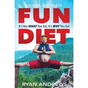 Fun Diet: It's Not What You Eat, It's Why You Eat. - Paperback