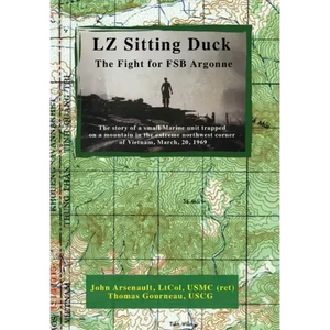 LZ Sitting Duck: The Fight for FSB Argonne - Hardcover