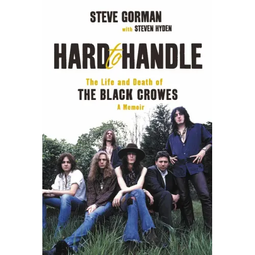 Hard to Handle: The Life and Death of the Black Crowes--A Memoir - Paperback
