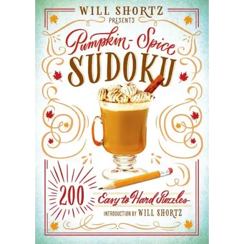 Will Shortz Presents Pumpkin Spice Sudoku: 200 Easy to Hard Puzzles - Paperback