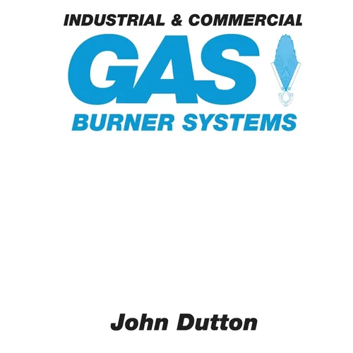 Industrial and Commercial Gas Burner Systems - Paperback